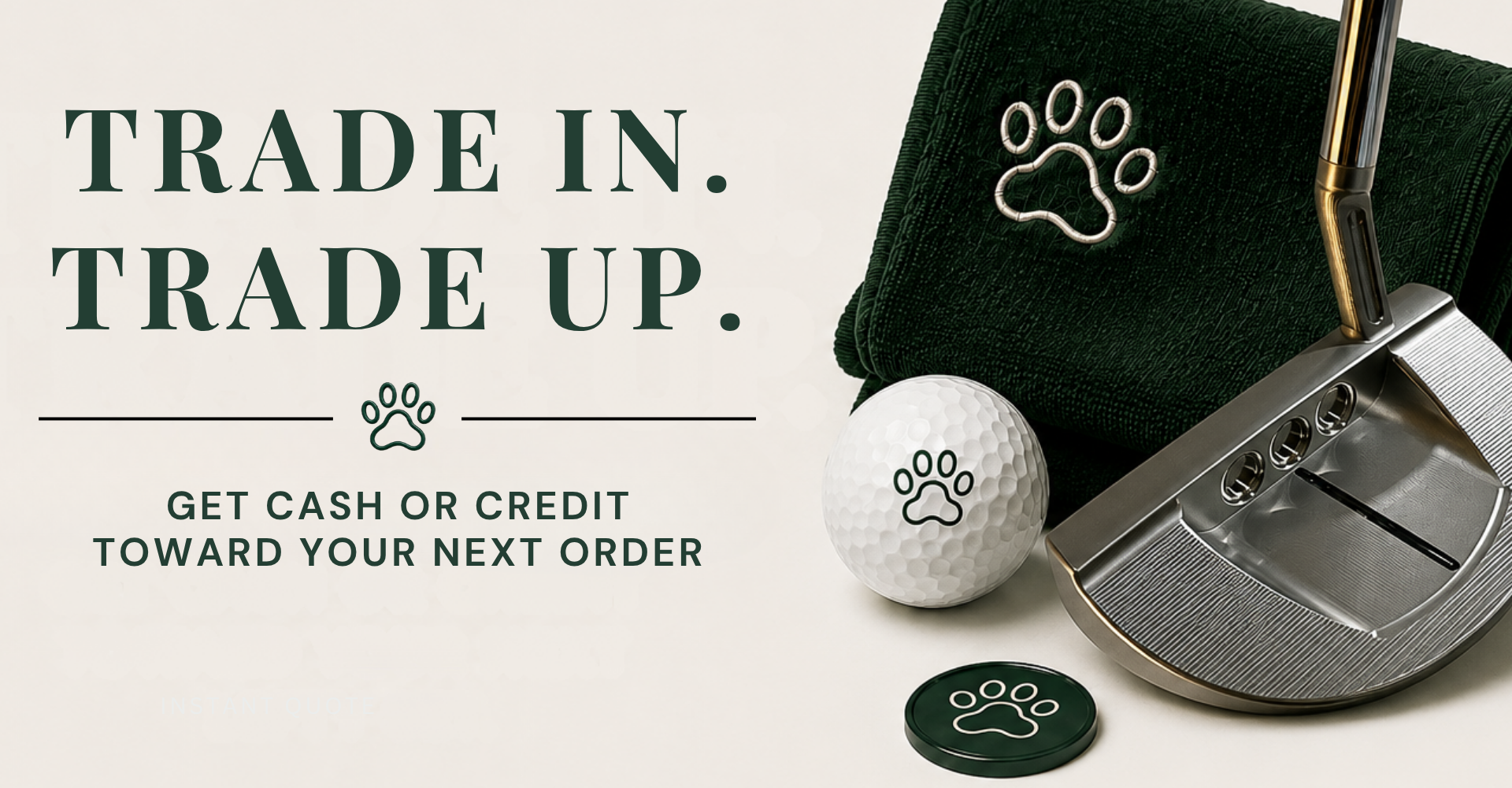 Trade In. Trade Up. Get cash or credit toward your next order.